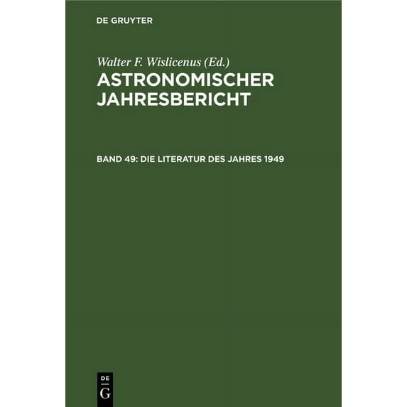 Astronomischer Jahresbericht Die Literatur Des Jahres 1949, Book 49, (Hardcover)