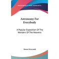 thumbnail image 1 of Astronomy For Everybody: A Popular Exposition Of The Wonders Of The Heavens  Hardcover  0548086575 9780548086575 Simon Newcomb, 1 of 1