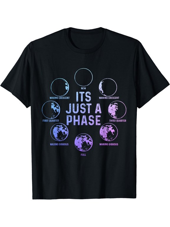 Astronomy Moon It Just A Phase Astronomer Classic Theme Everyday Message T-Shirt