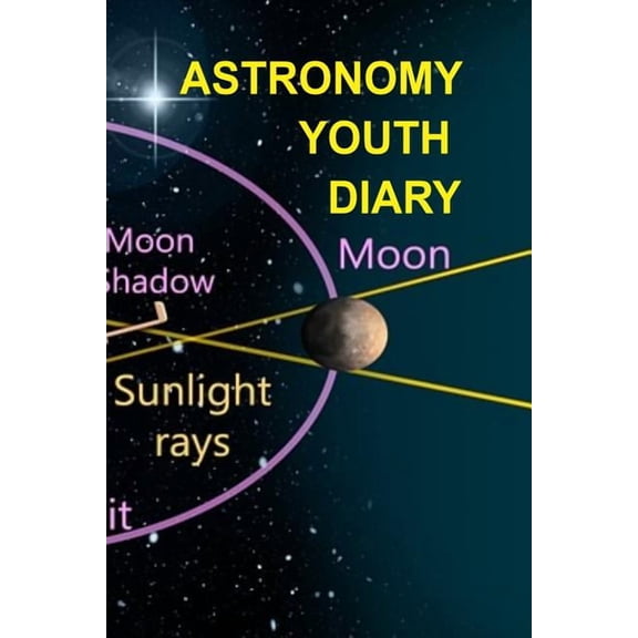 Astronomy Youth Diary: 120 Pages 6x9 Inches - 4 Month Notebook Paperback Notepad - Decorative Universe Organizer For Ast, (Paperback)