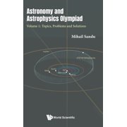 Astronomy and Astrophysics Olympiad - Volume 1 Topics, Problems and Solutions, Hardcover