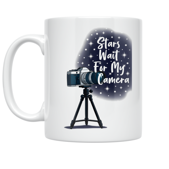 Astrophotography Stars Wait For My Camera - Photography Enthusiast - 11 oz Ceramic Coffee Mug