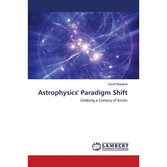 Astrophysics' Paradigm Shift, (Paperback)