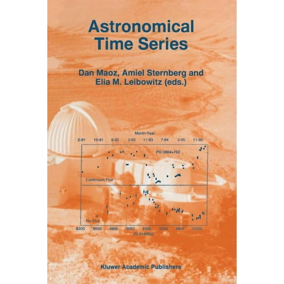 Astrophysics and Space Science Library Astronomical Time Series: Proceedings of the Florence and George Wise Observatory 25th Anniversary Symposium Held in Tel, Book 218, (Paperback)
