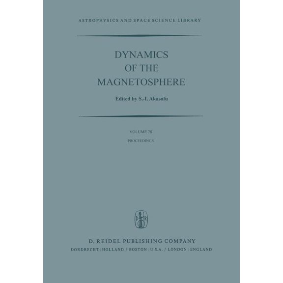 Astrophysics and Space Science Library Dynamics of the Magnetosphere: Proceedings of the A.G.U. Chapman Conference 'Magnetospheric Substorms and Related P, Book 78, (Paperback)