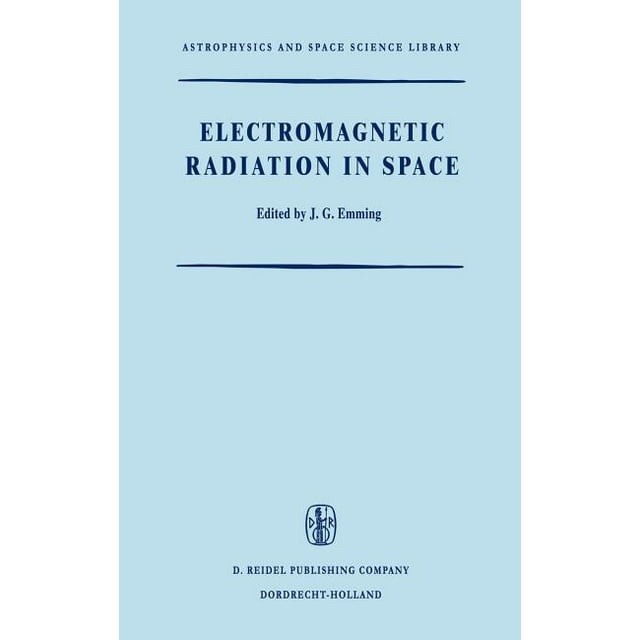 Astrophysics and Space Science Library: Electromagnetic Radiation in Space: Proceedings of the Third Esro Summer School in Space Physics, Held in Alpbach, Austria, from 19 July to 13 August, 1965 (Har