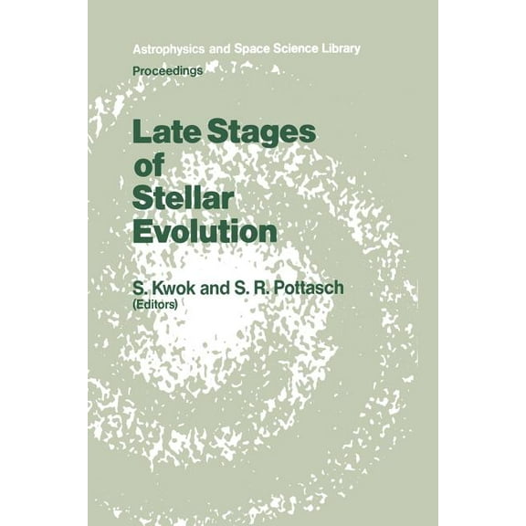 Astrophysics and Space Science Library Late Stages of Stellar Evolution: Proceedings of the Workshop Held in Calgary, Canada, from 2-5 June, 1986, Book 132, (Paperback)