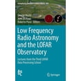 thumbnail image 1 of Astrophysics and Space Science Library Low Frequency Radio Astronomy and the Lofar Observatory: Lectures from the Third Lofar Data Processing School, Book 426, (Hardcover), 1 of 1
