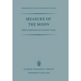 thumbnail image 1 of Astrophysics and Space Science Library Measure of the Moon: Proceedings of the Second International Conference on Selenodesy and Lunar Topography Held in the U, Book 8, (Paperback), 1 of 1
