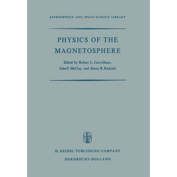 Astrophysics and Space Science Library Physics of the Magnetosphere: Based Upon the Proceedings of the Conference Held at Boston College June 19-28, 1967, Book 10, (Paperback)