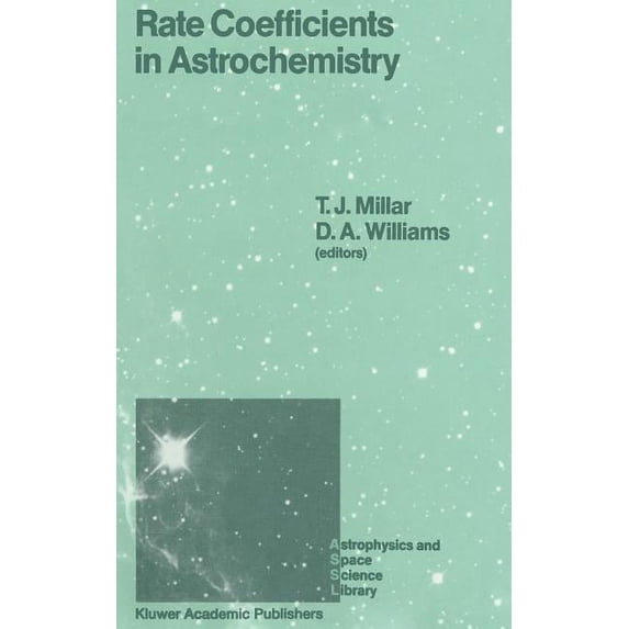 Astrophysics and Space Science Library Rate Coefficients in Astrochemistry: Proceedings of a Conference Held at Umis, Manchester, U.K. September 21-24, 1987, Book 146, (Hardcover)