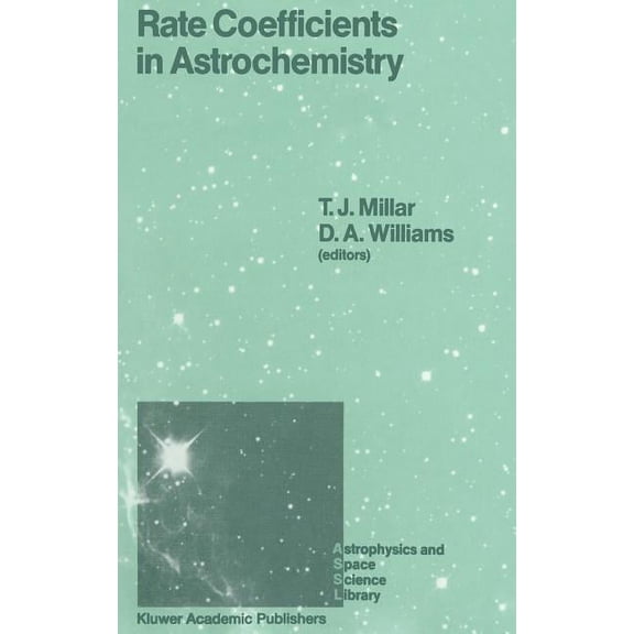 Astrophysics and Space Science Library Rate Coefficients in Astrochemistry: Proceedings of a Conference Held at Umis, Manchester, U.K. September 21-24, 1987, Book 146, (Hardcover)