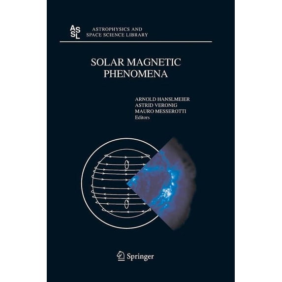 Astrophysics and Space Science Library Solar Magnetic Phenomena: Proceedings of the 3rd Summerschool and Workshop Held at the Solar Observatory Kanzelhöhe, Kär, Book 320, (Paperback)