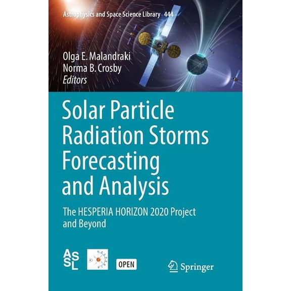 Astrophysics and Space Science Library Solar Particle Radiation Storms Forecasting and Analysis: The Hesperia Horizon 2020 Project and Beyond, Book 444, (Paperback)