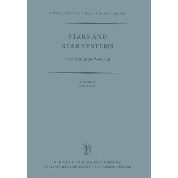 Astrophysics and Space Science Library Stars and Star Systems: Proceedings of the Fourth European Regional Meeting in Astronomy Held in Uppsala, Sweden, 7-12 A, Book 75, (Paperback)