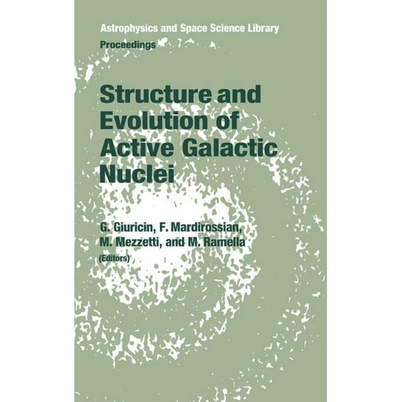 Astrophysics and Space Science Library Structure and Evolution of Active Galactic Nuclei: International Meeting Held in Trieste, Italy, April 10-13, 1985, Book 121, (Hardcover)