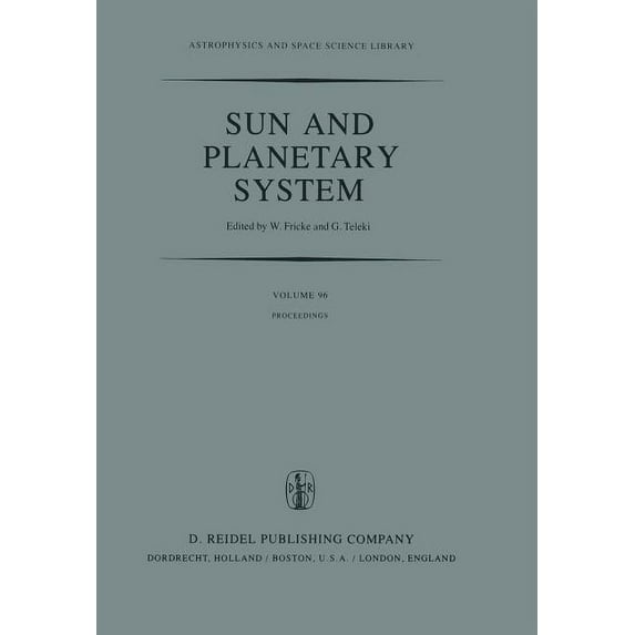 Astrophysics and Space Science Library Sun and Planetary System: Proceedings of the Sixth European Regional Meeting in Astronomy, Held in Dubrovnik, Yugoslavia, Book 96, (Paperback)