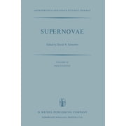 Astrophysics and Space Science Library Supernovae The Proceedings of a Special Iau Session on Supernovae Held on September 1, 1976 in Grenoble, France, Book 66, Paperback