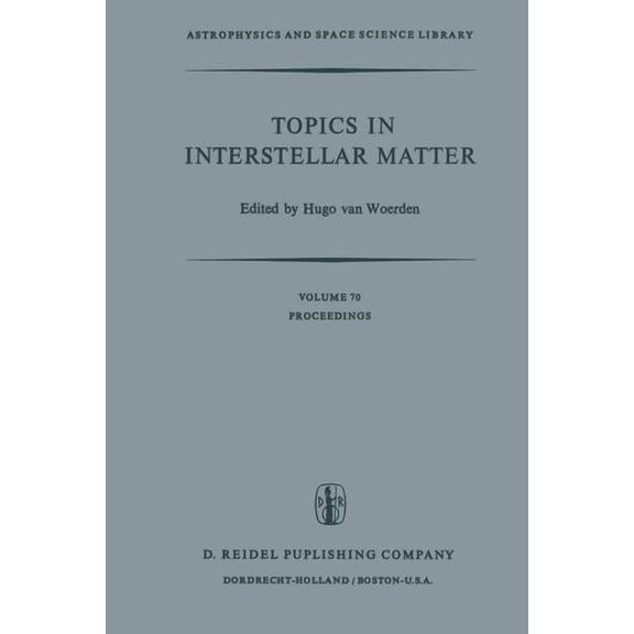Astrophysics and Space Science Library Topics in Interstellar Matter: Invited Reviews Given for Commission 34 (Interstellar Matter) of the International Astron, Book 70, (Paperback)
