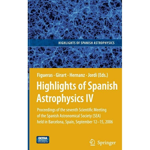 Astrophysics and Space Science Proceedin Highlights of Spanish Astrophysics IV: Proceedings of the Seventh Scientific Meeting of the Spanish Astronomical Society, (Paperback)