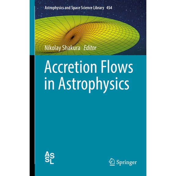 Astrophysics and Space Science Library Accretion Flows in Astrophysics, Book 454, (Hardcover)