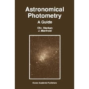 Astrophysics and Space Science Library Astronomical Photometry A Guide Paperback