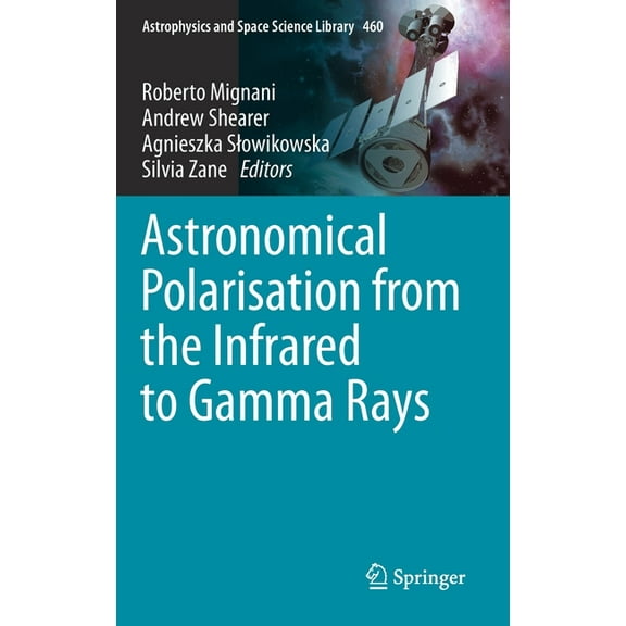 Astrophysics and Space Science Library Astronomical Polarisation from the Infrared to Gamma Rays, Book 460, (Hardcover)