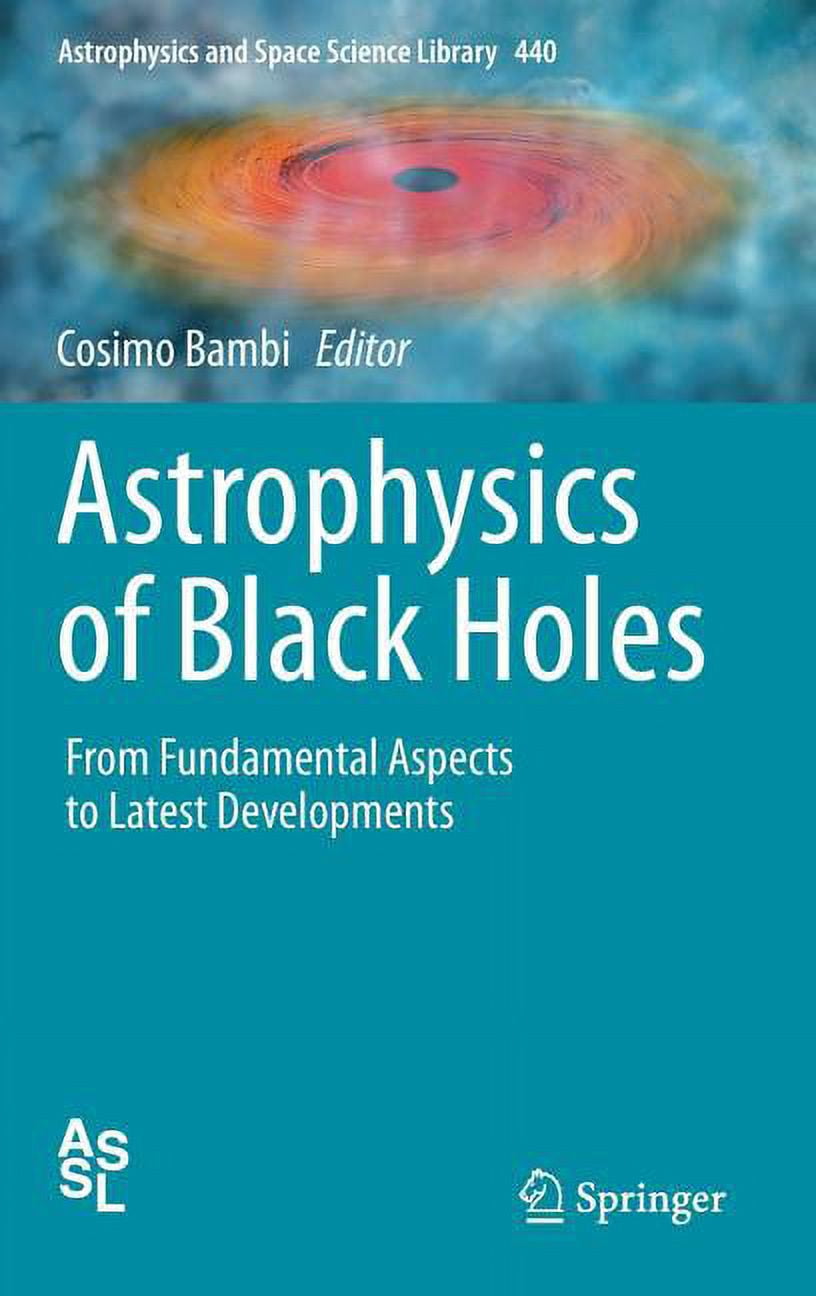 Astrophysics and Space Science Library Astrophysics of Black Holes ...