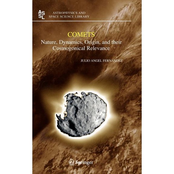 Astrophysics and Space Science Library Comets: Nature, Dynamics, Origin, and Their Cosmogonical Relevance, Book 328, (Hardcover)