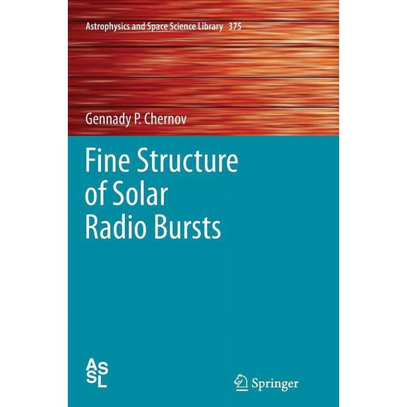 Astrophysics and Space Science Library Fine Structure of Solar Radio Bursts, Book 375, (Paperback)