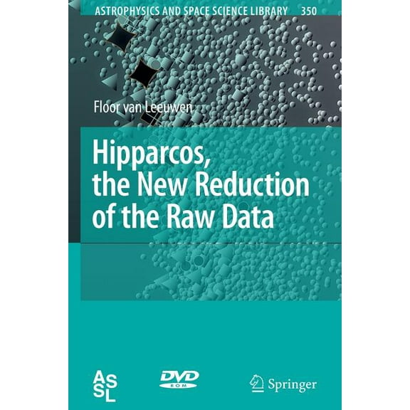 Astrophysics and Space Science Library Hipparcos, the New Reduction of the Raw Data, Book 350, (Paperback)