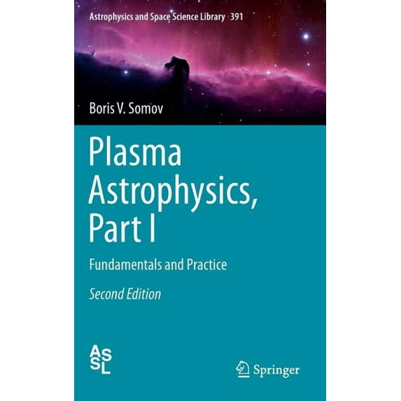 Astrophysics and Space Science Library Plasma Astrophysics, Part I: Fundamentals and Practice, Book 391, (Hardcover)