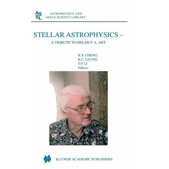 Astrophysics and Space Science Library Stellar Astrophysics: A Tribute to Helmut A. Abt, Book 298, (Hardcover)