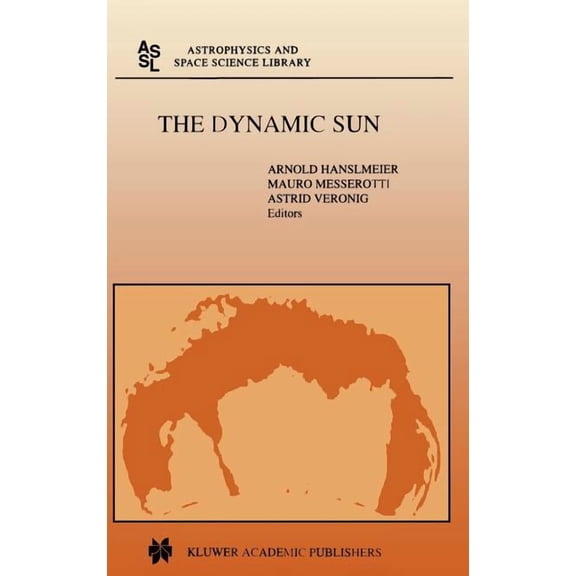 Astrophysics and Space Science Library The Dynamic Sun: Proceedings of the Summerschool and Workshop Held at the Solar Observatory, Kanzelhhe, Krnten, Austri, Book 259, (Hardcover)