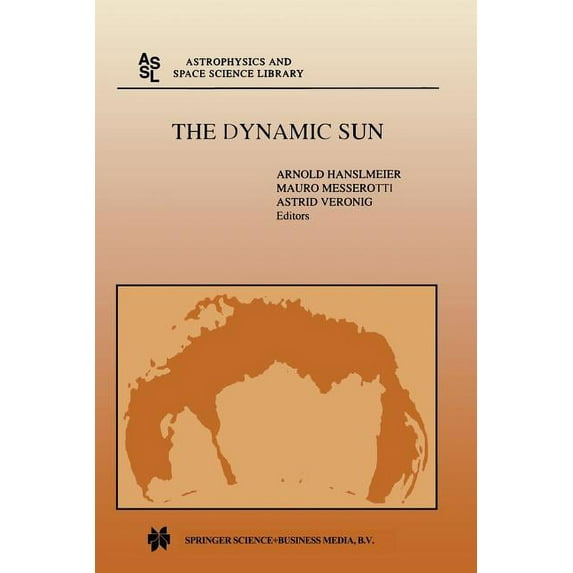 Astrophysics and Space Science Library The Dynamic Sun: Proceedings of the Summerschool and Workshop Held at the Solar Observatory, Kanzelhöhe, Kärnten, Austri, Book 259, (Paperback)