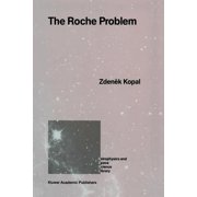 Astrophysics and Space Science Library The Roche Problem And Its Significance for Double-Star Astronomy, Book 152, Paperback