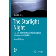 Astrophysics and Space Science Library The Starlight Night The Sky in the Writings of Shakespeare, Tennyson, and Hopkins, Book 419, Hardcover