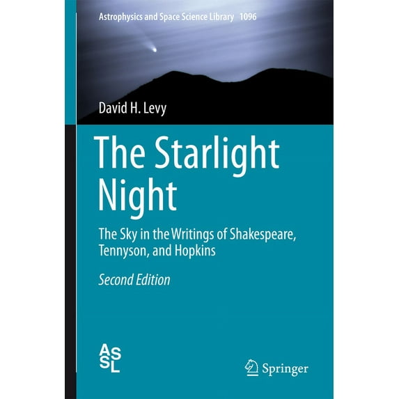Astrophysics and Space Science Library The Starlight Night: The Sky in the Writings of Shakespeare, Tennyson, and Hopkins, Book 419, (Hardcover)