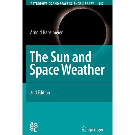 Astrophysics and Space Science Library The Sun and Space Weather, Book 347, (Paperback)