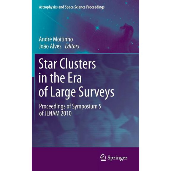 Astrophysics and Space Science Proceedin Star Clusters in the Era of Large Surveys: Proceedings of Symposium 5 of Jenam 2010, (Hardcover)