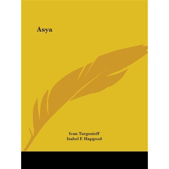 Asya Paperback 142547764X 9781425477646 Ivan Turgenieff