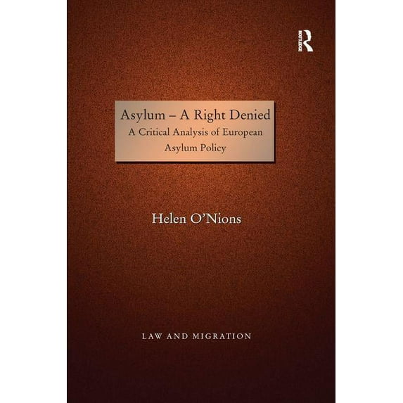 Asylum--A Right Denied: A Critical Analysis of European Asylum Policy, (Paperback)