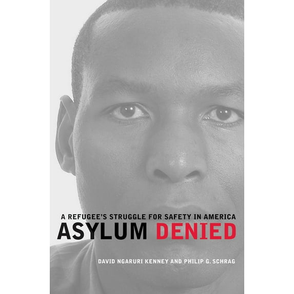 Pre-Owned Asylum Denied: A Refugee's Struggle for Safety in America (Paperback) 0520261593 9780520261594