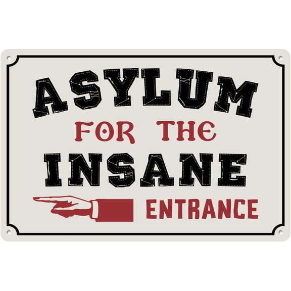 Asylum For The Insane Entrance Tin Sign Indication Direction Funny Humorous Chic Metal Signs Poster Artistic Decorations Size: 12 x 16 inch