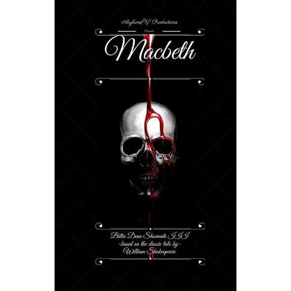 Asylum817 Productions Presents: Macbeth: A Retelling of the Classic Masterpiece (Paperback)