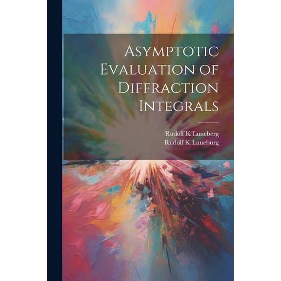Asymptotic Evaluation of Diffraction Integrals (Paperback)