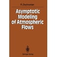 thumbnail image 1 of Asymptotic Modeling of Atmospheric Flows, (Paperback), 1 of 1