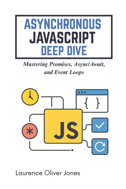 The Modern Web Developer Series: From Fu Asynchronous JavaScript Deep Dive: Mastering Promises, Async/Await, and Event Loops, (Paperback)