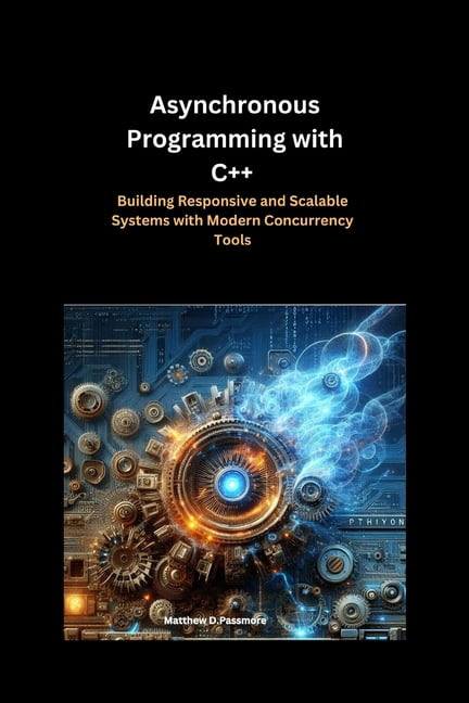 Asynchronous Programming with C++: Building Responsive and Scalable ...