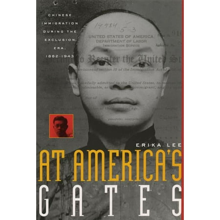 At America's Gates: Chinese Immigration During the Exclusion Era, 1882-1943 (Paperback)